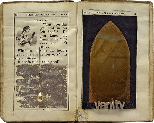 Vanity
7.5'' x 9.5'' x .25'' Altered “School and Family Primer”, open to Lesson X, that asks the questions, “Is she a vain girl? If she is vain, is she good?”. Includes hat pin, silver leaf, raised lettering and aged mirror.