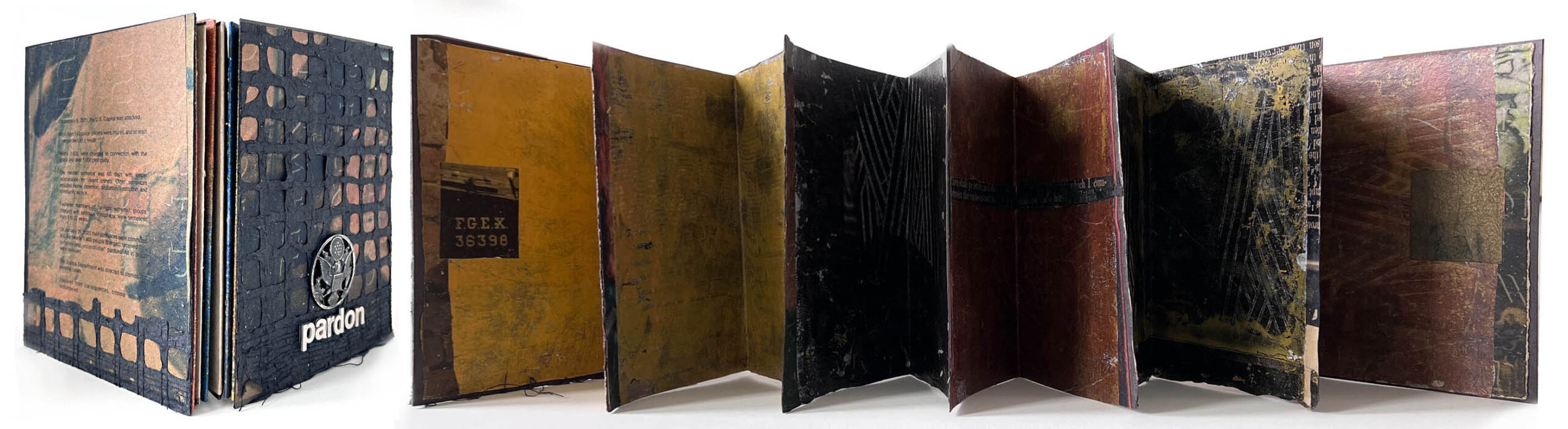 PardonOn January 6, 2021, the U.S. Capital was attacked. More than 140 police officers were injured and at least 7 people died as a result.Nearly 1,600 were charged in connection with the attack and over 1,000 pled guilty.The median sentence was 60 days with longer incarceration for violent crimes. Other sentences included home detention, probation, restitution and community service.Fourteen members of far-right extremist groups, charged with seditious conspiracy, were sentenced from 7 to 22 years. On January 20, 2025 their sentences were commuted and the nearly 1,600 people charged received “full, complete and unconditional" pardons. All in prison were released.The Justice Department was directed to dismiss 300 pending cases. Absolved from consequences, criminal activity is emboldened.Pardon is 7.75" x 5.75” closed, with 12 pages of collaged images,  leparello bound.  The cover is collage over bookboard with metal type and shield.